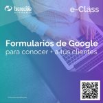 eClass Formularios de Google para conocer más a tus clientes